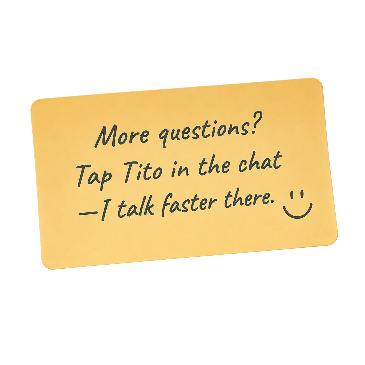 More questions? Ask Tito above